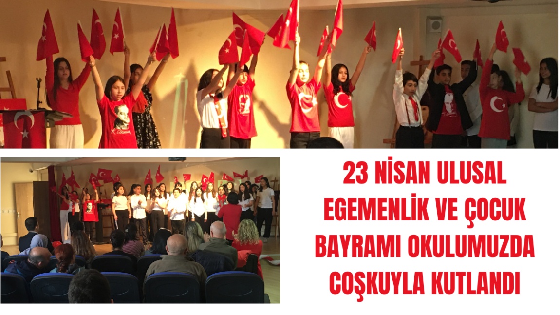 23 Nisan Ulusal Egemenlik ve Çocuk Bayramı Okulumuzda Coşkuyla Kutlandı